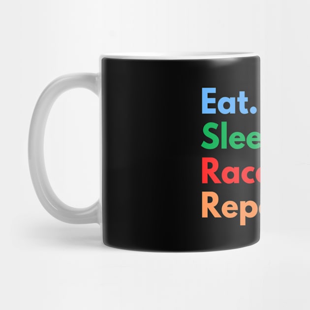 Eat. Sleep. Race Cars. Repeat. by Eat Sleep Repeat